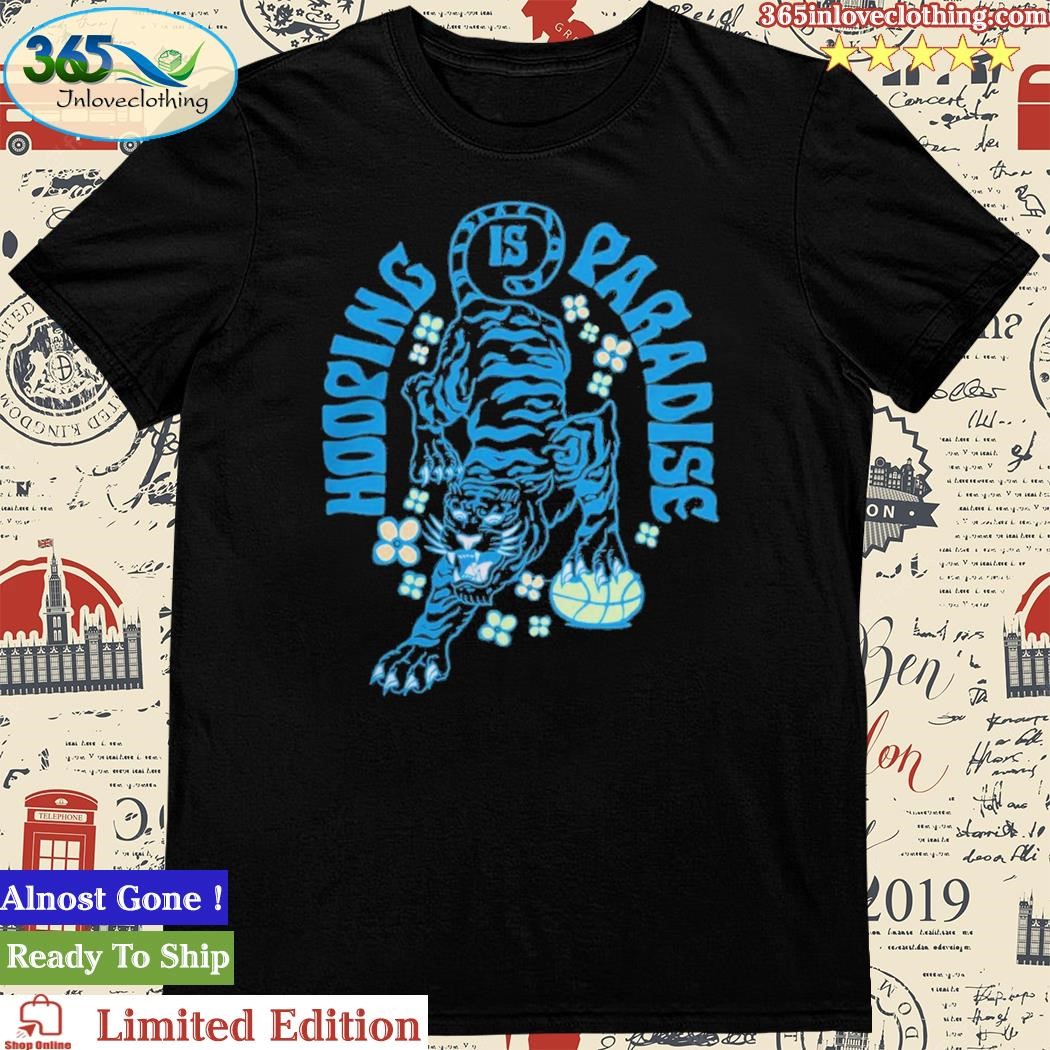 Official hooping Is Paradise Tiger Shirt