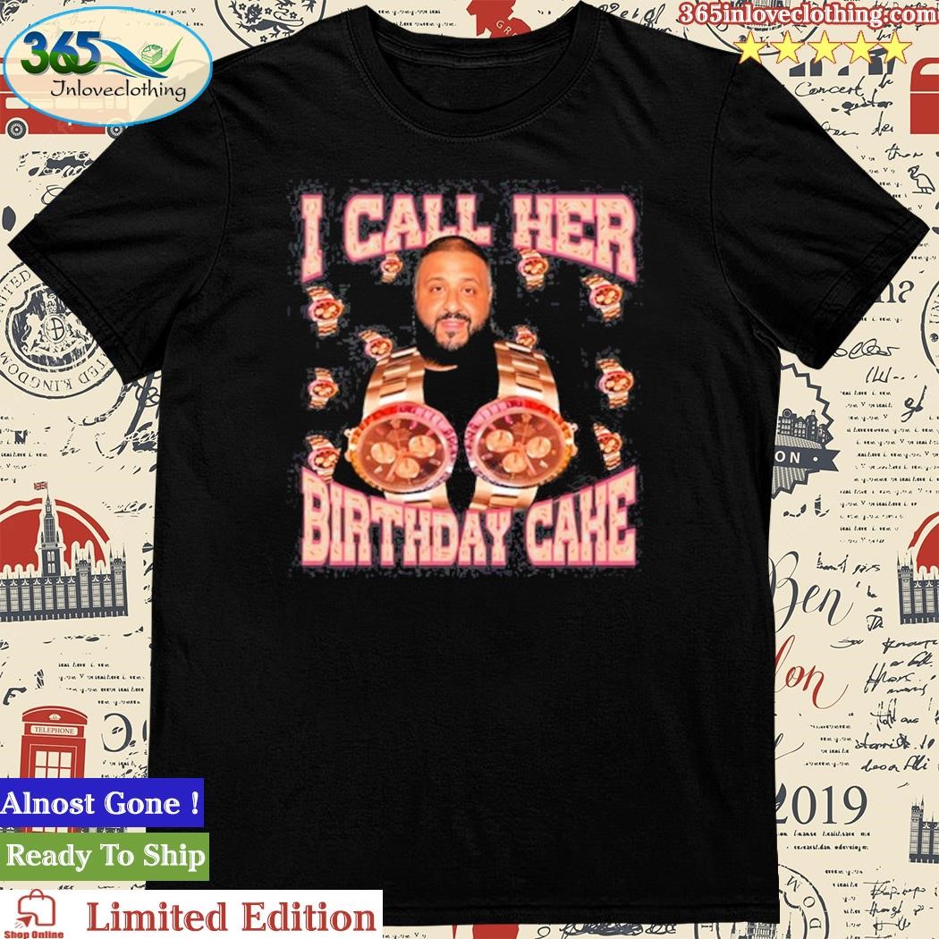 Official i Call Her Birthday Cake Shirt