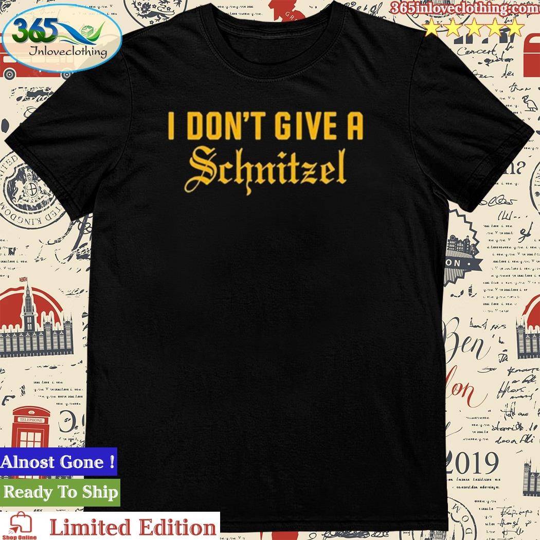 Official i Don't Give A Schnitzel t-shirt