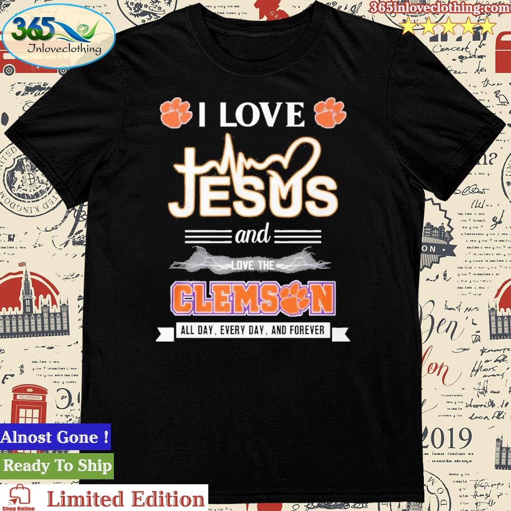 Official i Love Jesus And Love The Clemson Tigers Forever T-Shirt