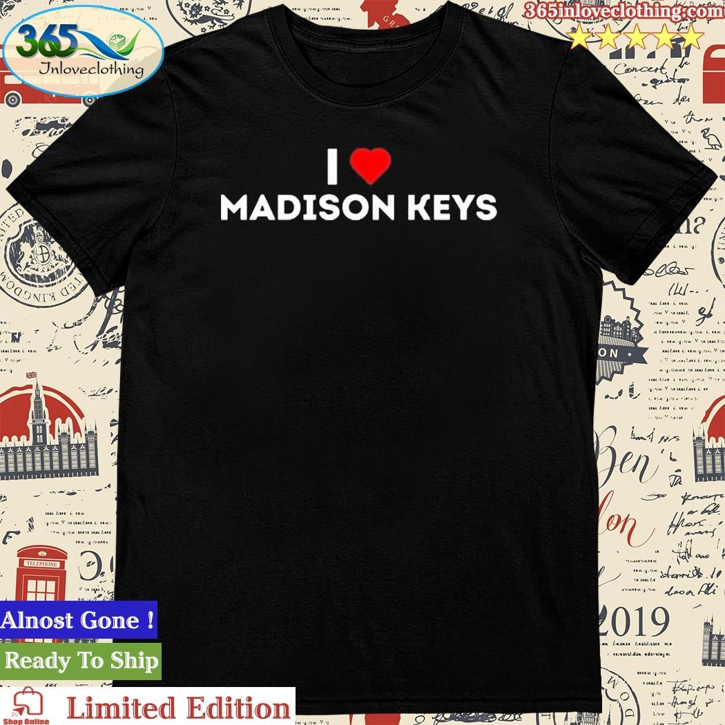 Official i Love Madison Keys Shirt