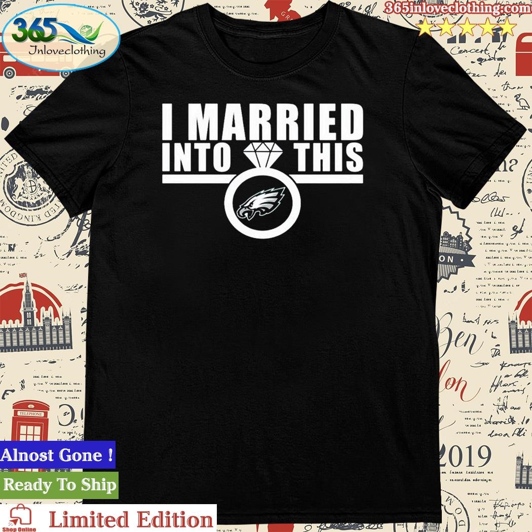 Official i Married In To This Philadelphia Eagles T-Shirt