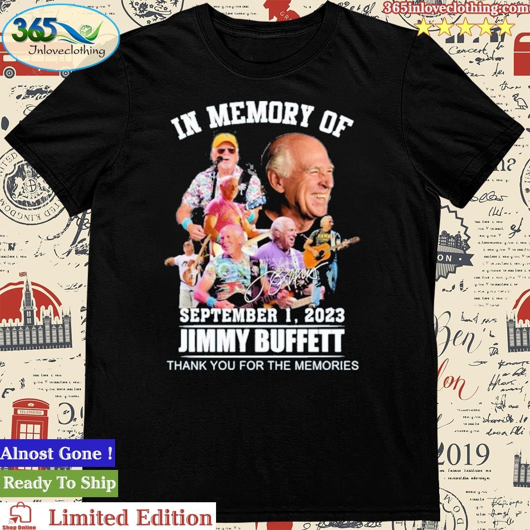 Official in Memory Of September 1 2023 Jimmy Buffett Thank You For The Memories Signatures Shirt