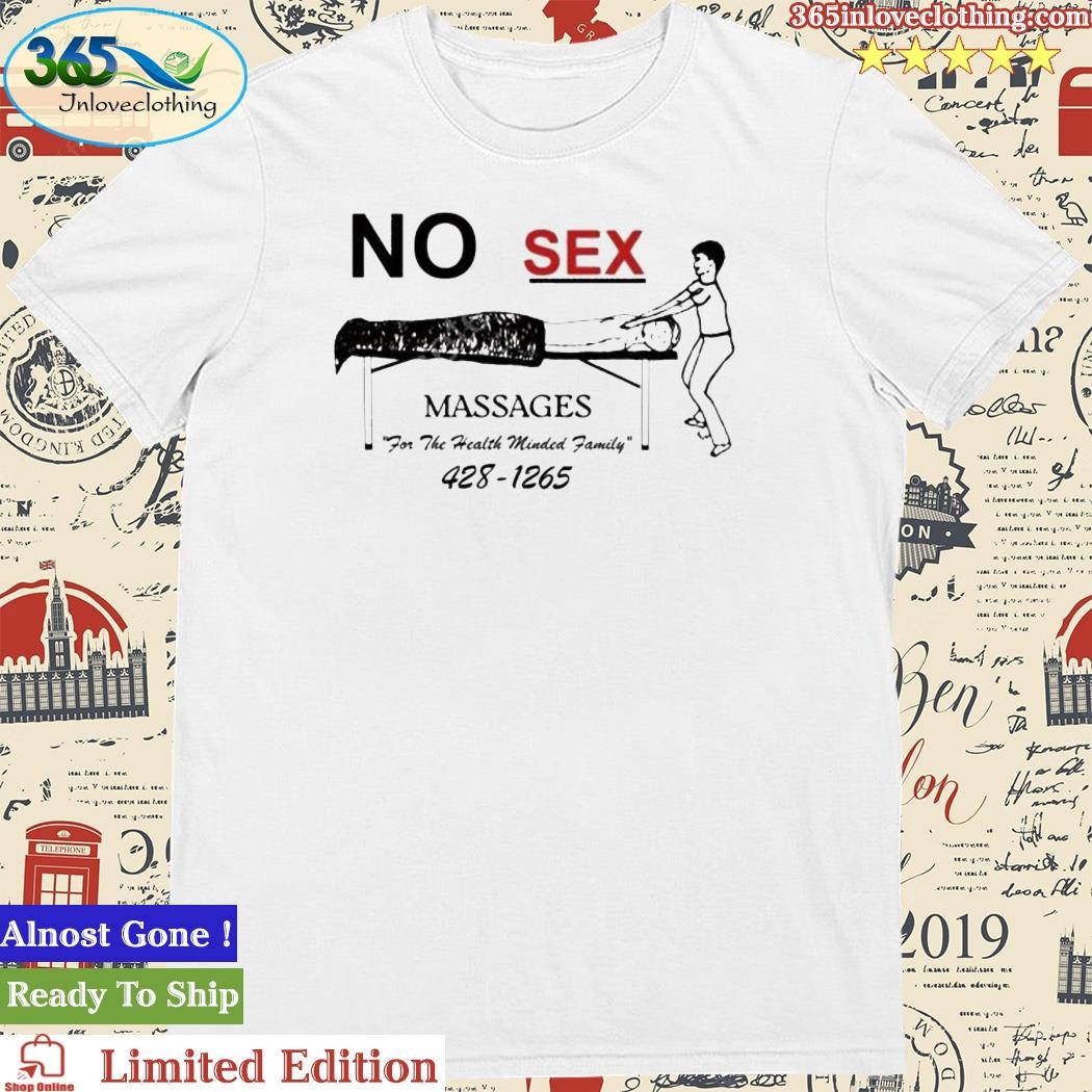 Official jonwurster No Sex Massages For The Health Minded Family 428 1265 Official Shirt
