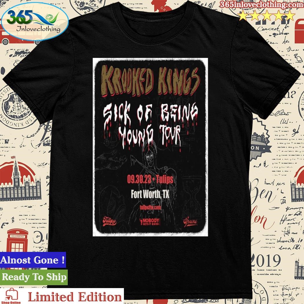 Official krooked Kings Sick Of Being Young Tour September 30, 2023 Fort Worth, TX Poster Shirt