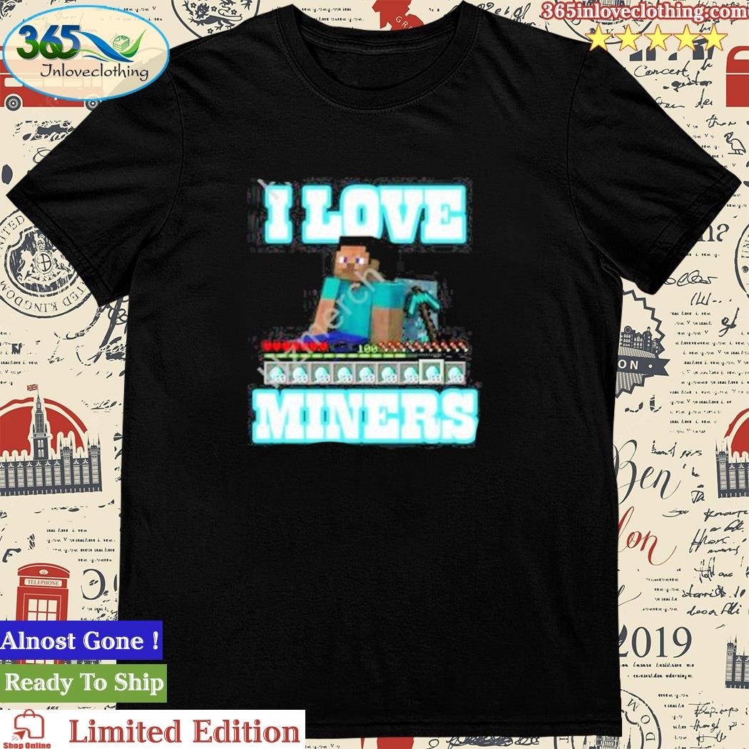Official minecraft Hahafunnyclothing I Love Miners T Shirt