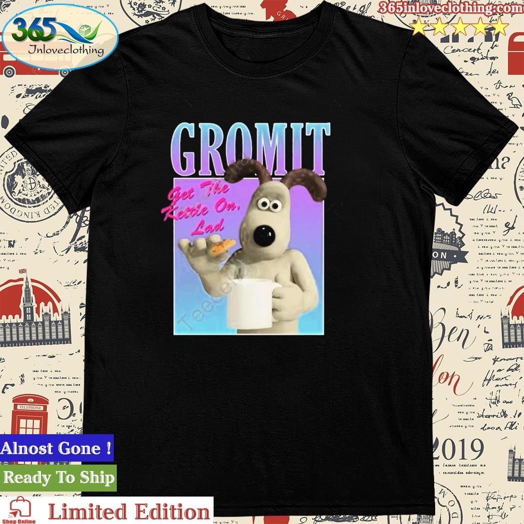 Official parklondon Gromit Gradient Birthday Get The Kettle On Lad Tee Shirt