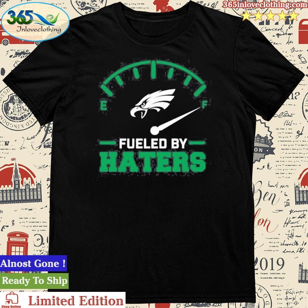 Official philadelphia Eagles Fueled By Haters T-Shirt