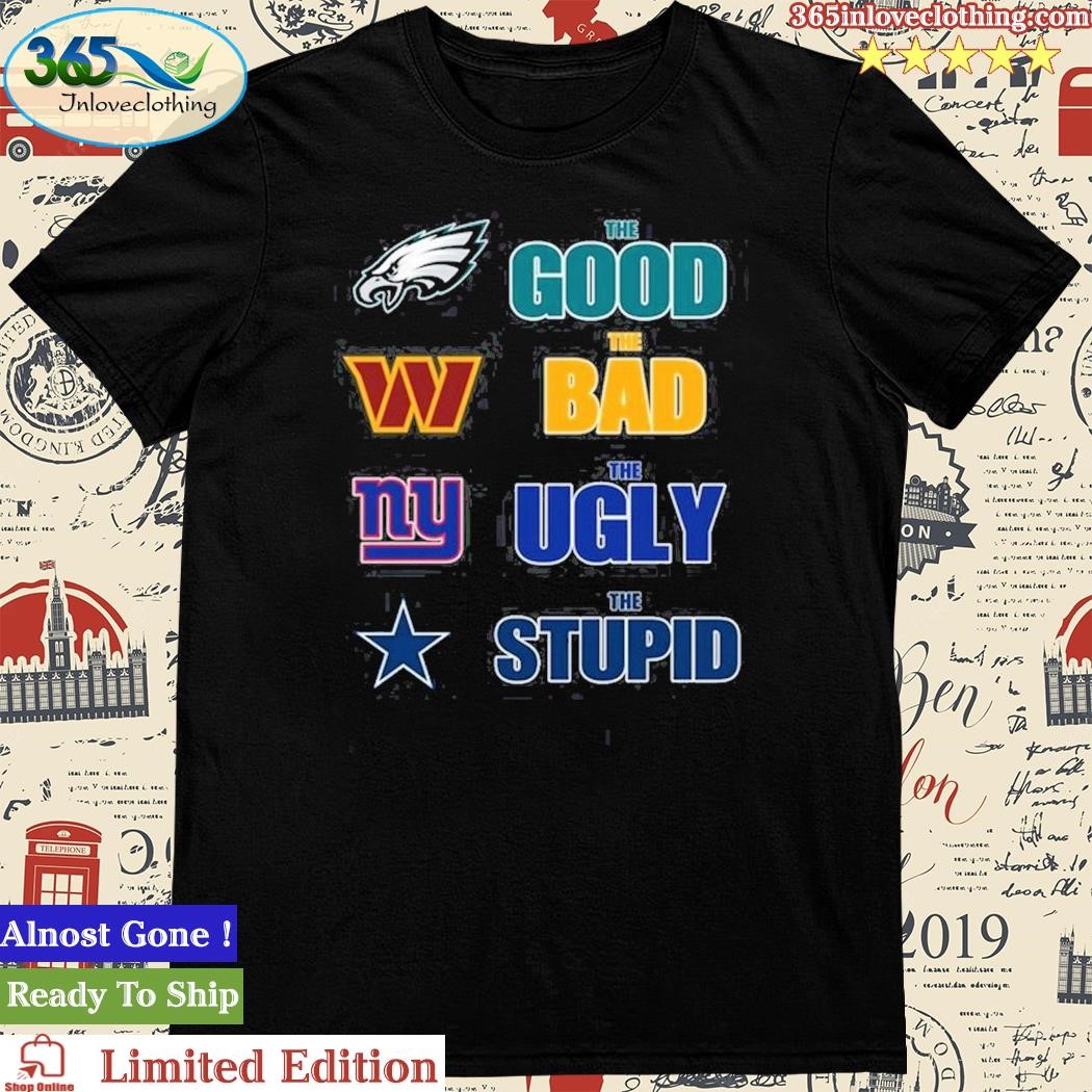 Official philadelphia Eagles The Good The Bad The Ugly And The Stupid T-Shirt