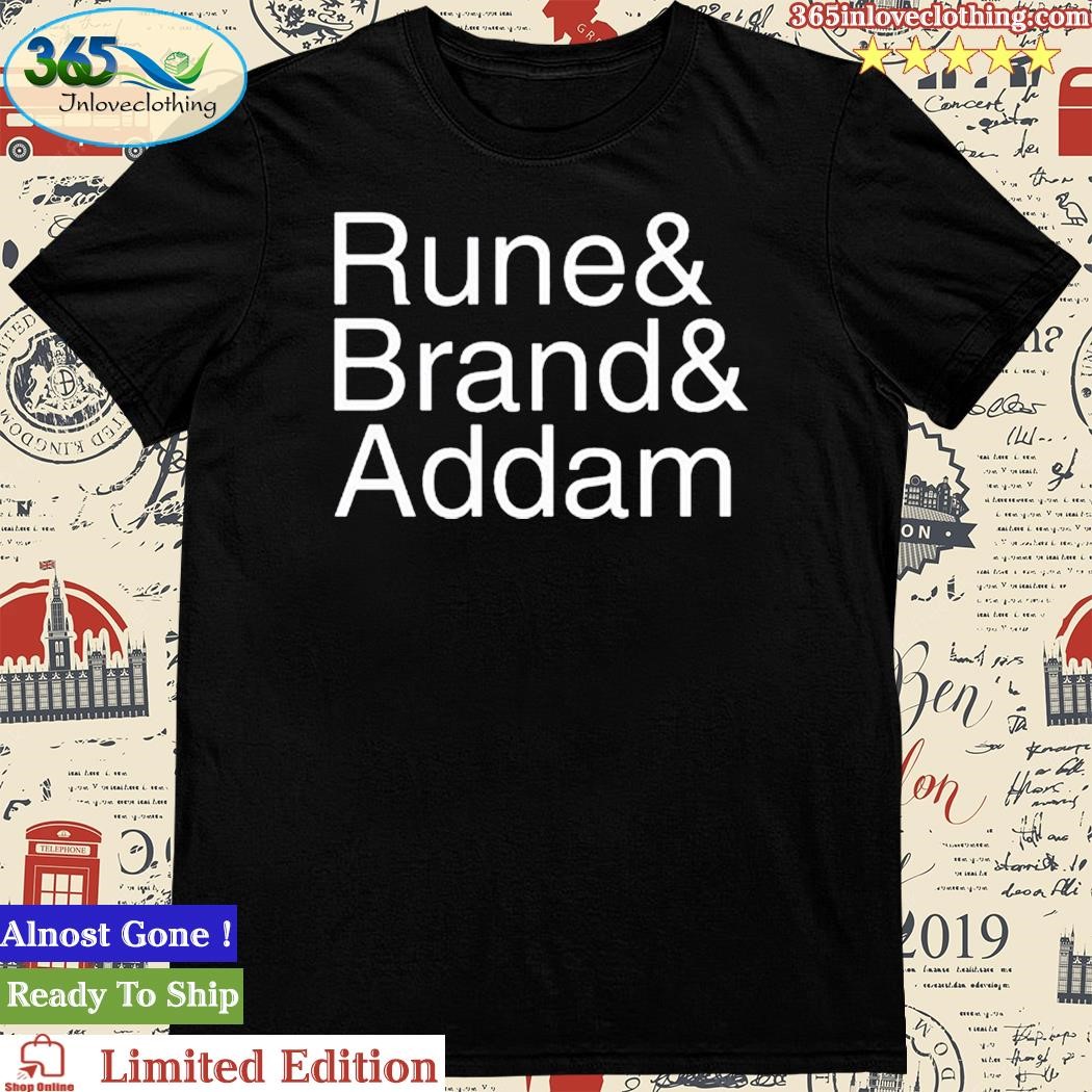 Official rune & Bran & Addam Shirt