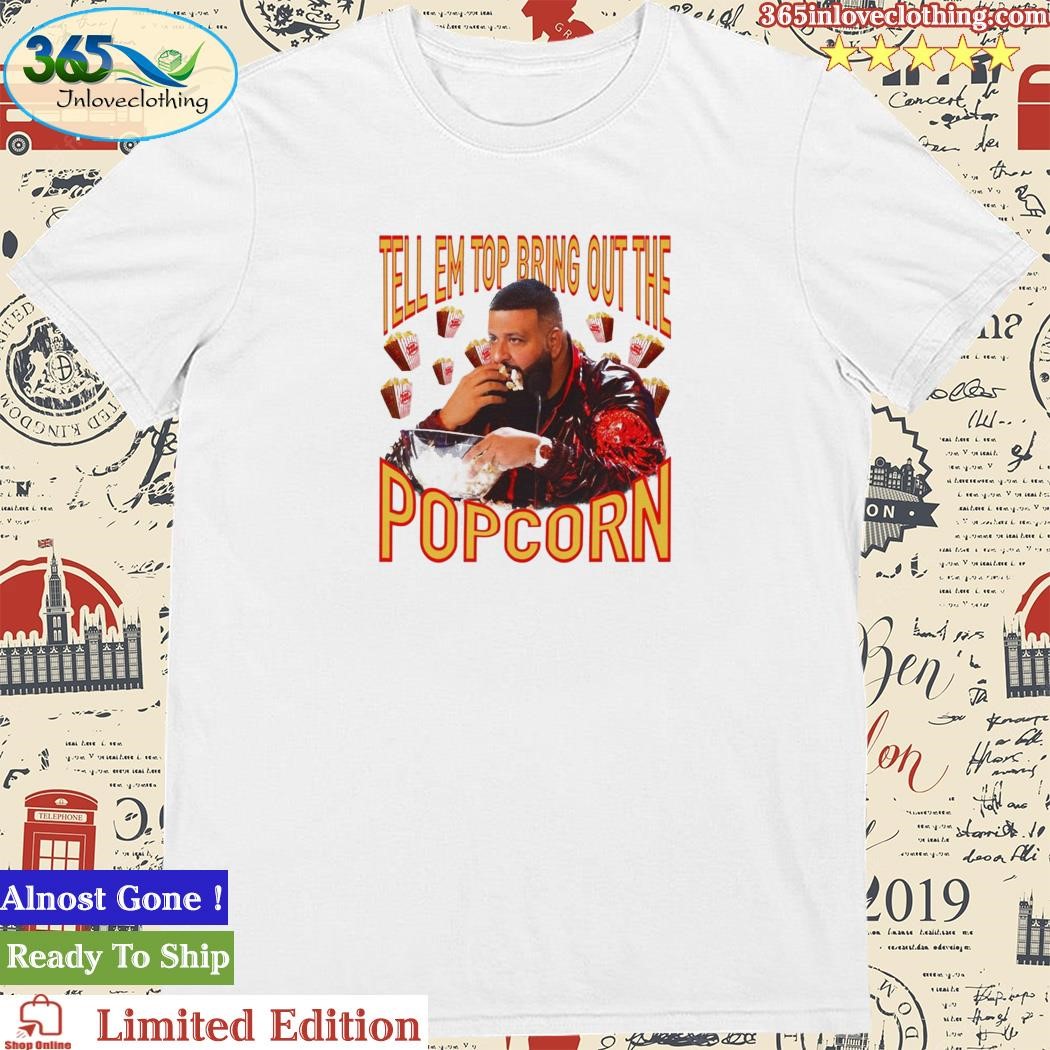 Official tell Em To Bring Out The Popcorn Shirt