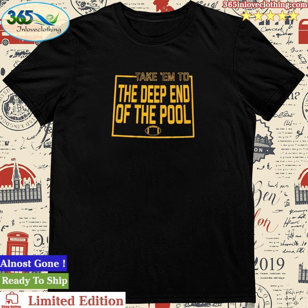 Official the Deep End Of The Pool And They're Gonna Fold Shirt