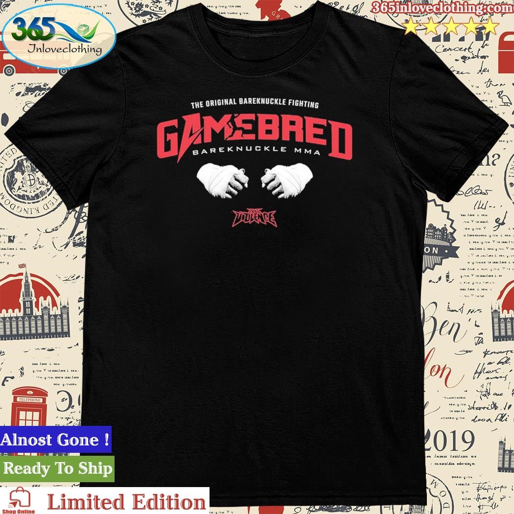 Official the Original Bareknuckle Fighting Gamebred Bareknuckle Mma Shirt