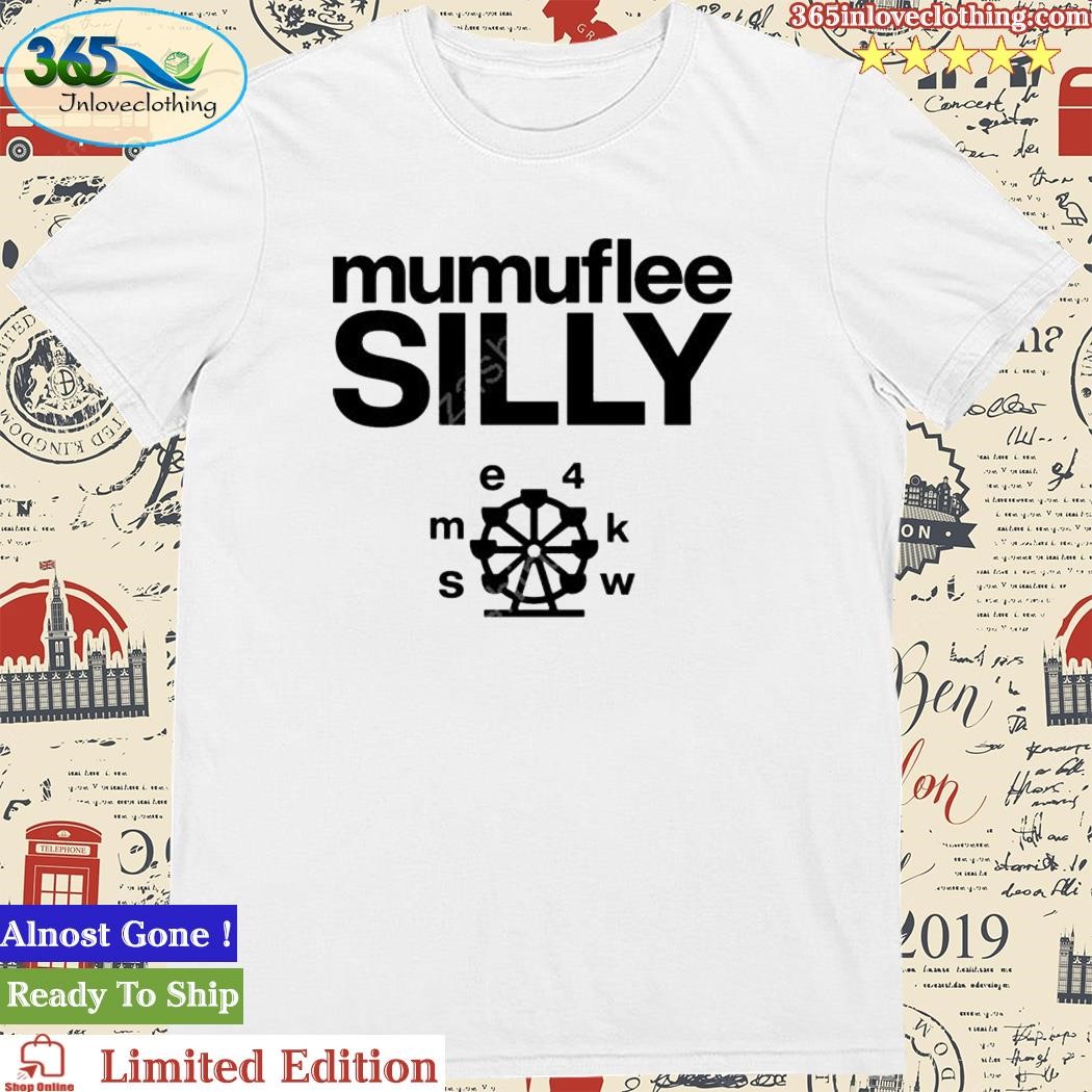 Official tisakorean Mumuflee Silly Shirt