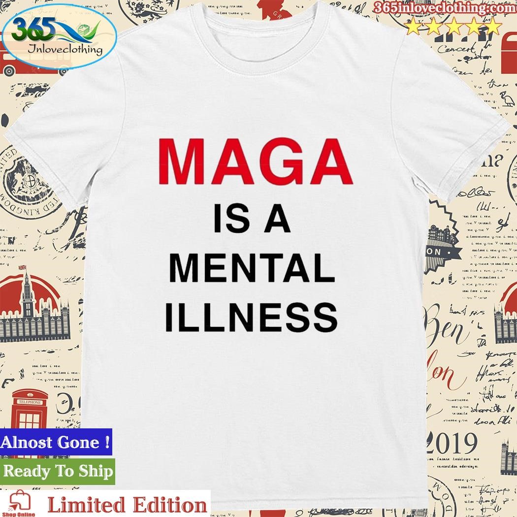 Official trump Maga Is A Mental Illness T-Shirt