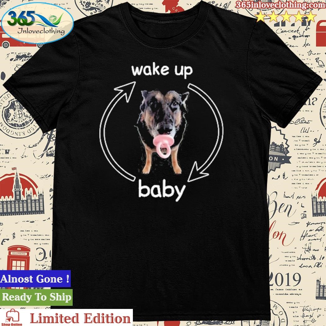 Official wake Up Baby Cringey Shirt