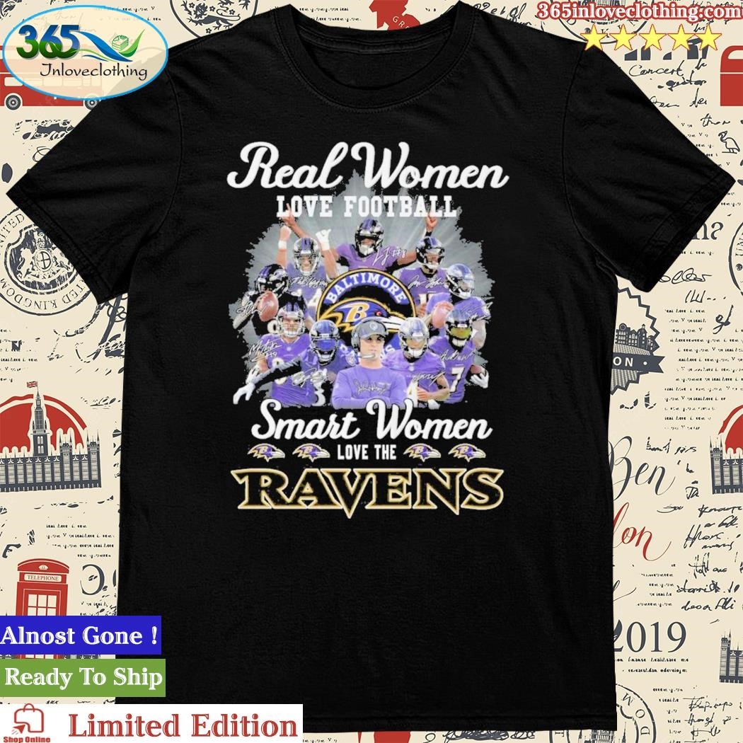 Real Women Love Football Smart Women Love The Baltimore Ravens Shirt -  Teeclover