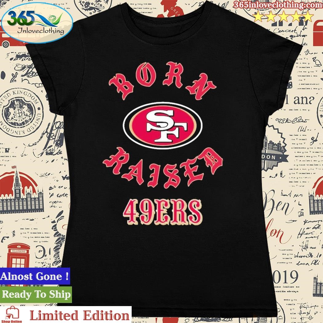 San Francisco 49ers Born X Raised Unisex T-Shirt, hoodie, sweater