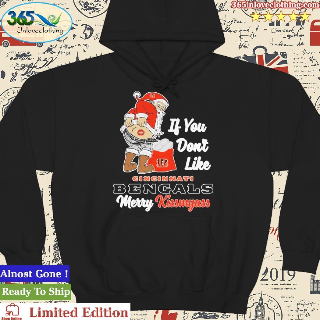 If You Don't Like Cincinnati Bengals Merry Kissmyass funny Santa Christmas  T-shirt, hoodie, sweater, long sleeve and tank top