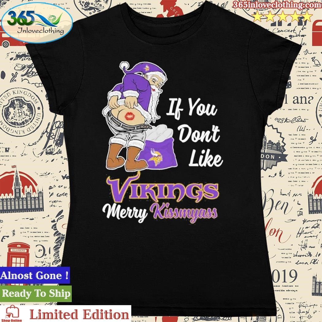 Santa Claus If You Don't Like Minnesota Vikings Merry Kissmyass