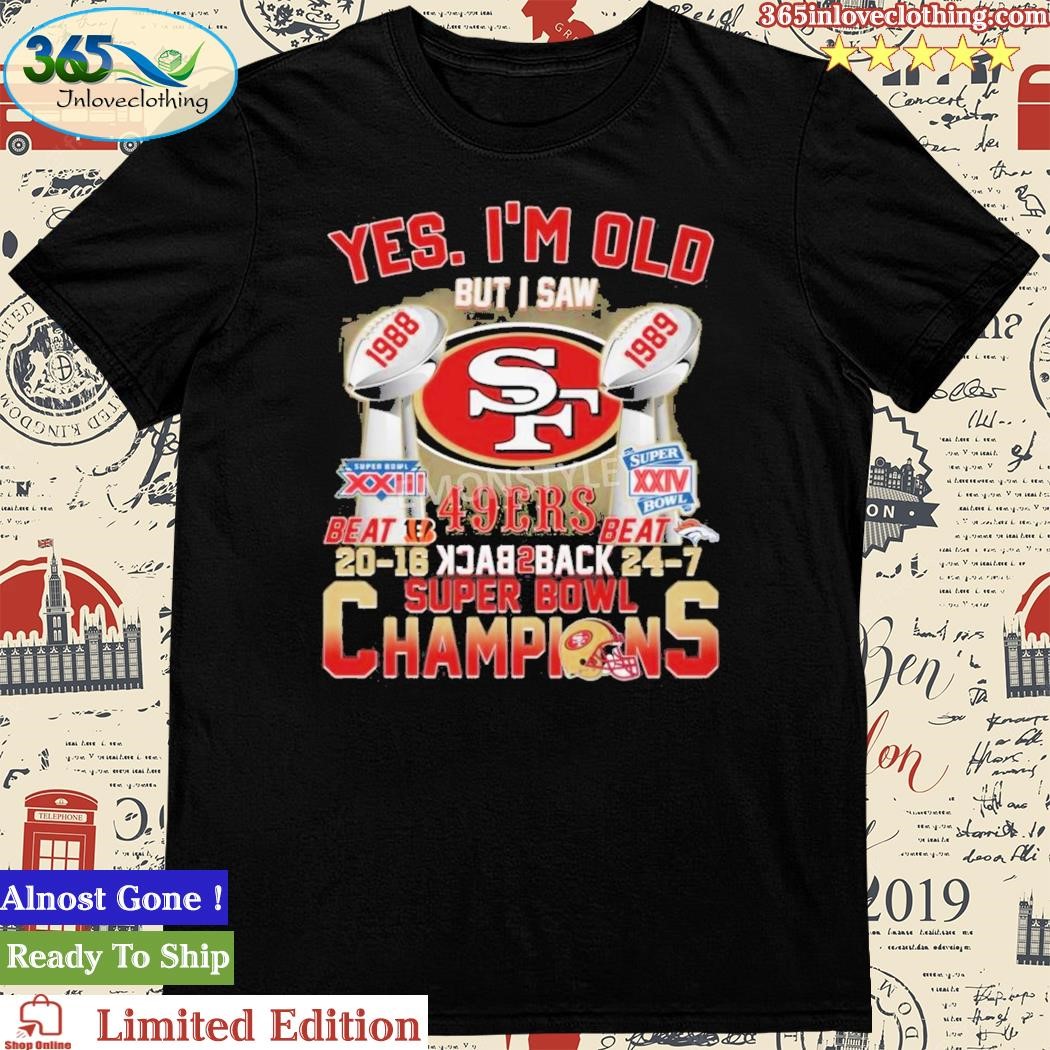 San Francisco 49ers Logo Yes I'M Old But I Saw 49Ers Back 2 Back Super Bowl  1988 1989 Champions shirt, hoodie, sweater, long sleeve and tank top