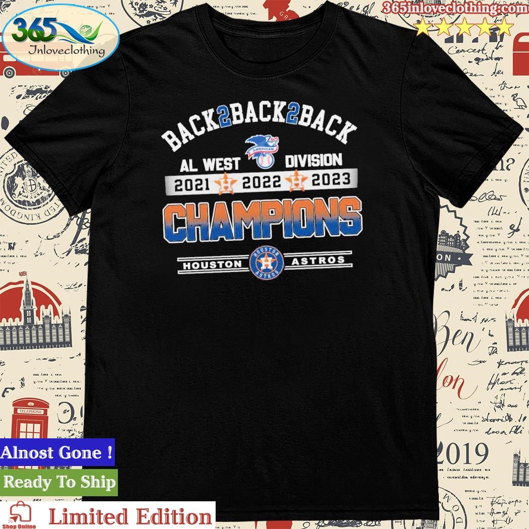 Official Back 2 Back 2 Back Al West Division 2021 2022 2023 Champions Houston Astros Shirt