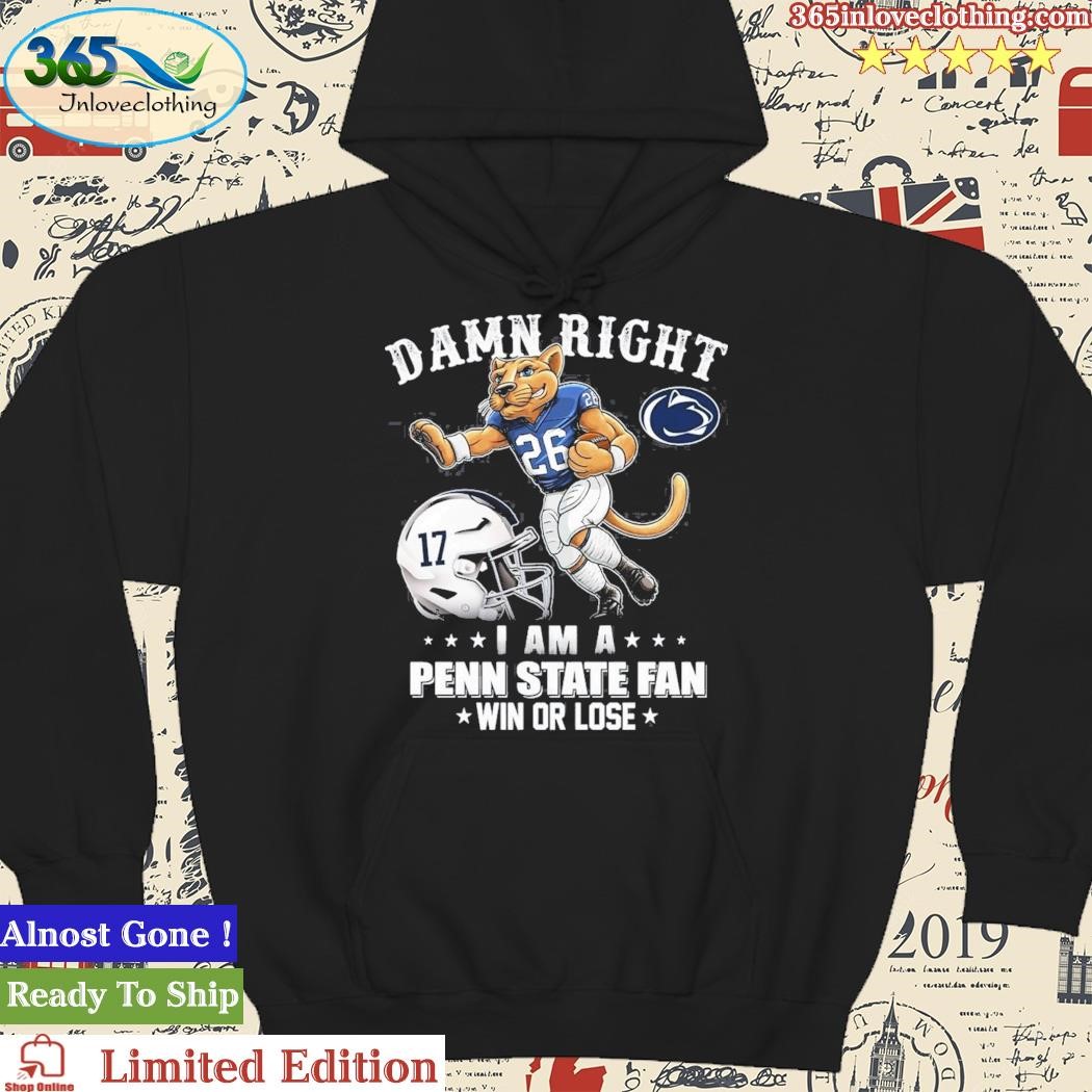 Official Damn Right 26 I Am A Penn State Fan Win Or Lose hoodie.jpg