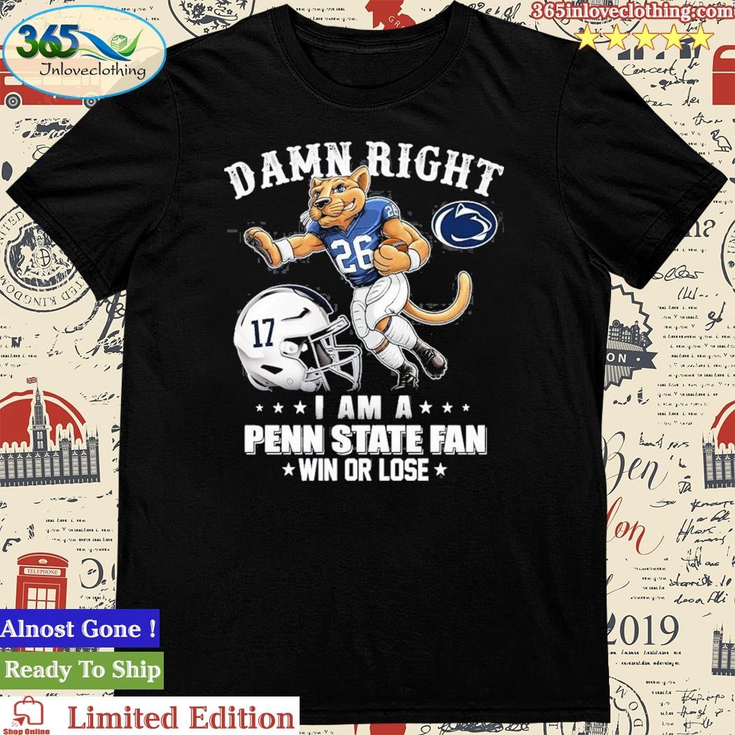 Official Damn Right 26 I Am A Penn State Fan Win Or Lose T-Shirt