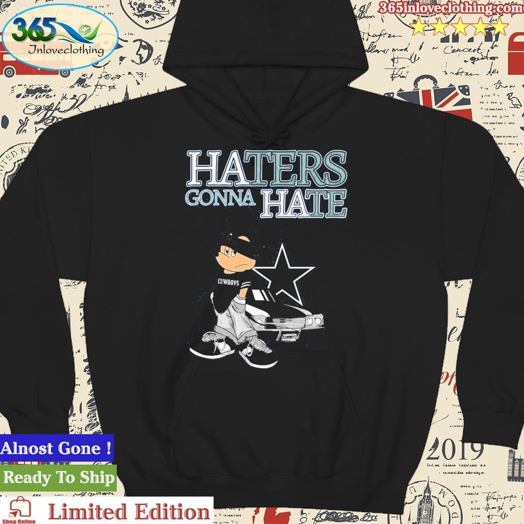 In a world full of Haters be a Dallas Cowboys fan shirt, hoodie, sweater,  long sleeve and tank top