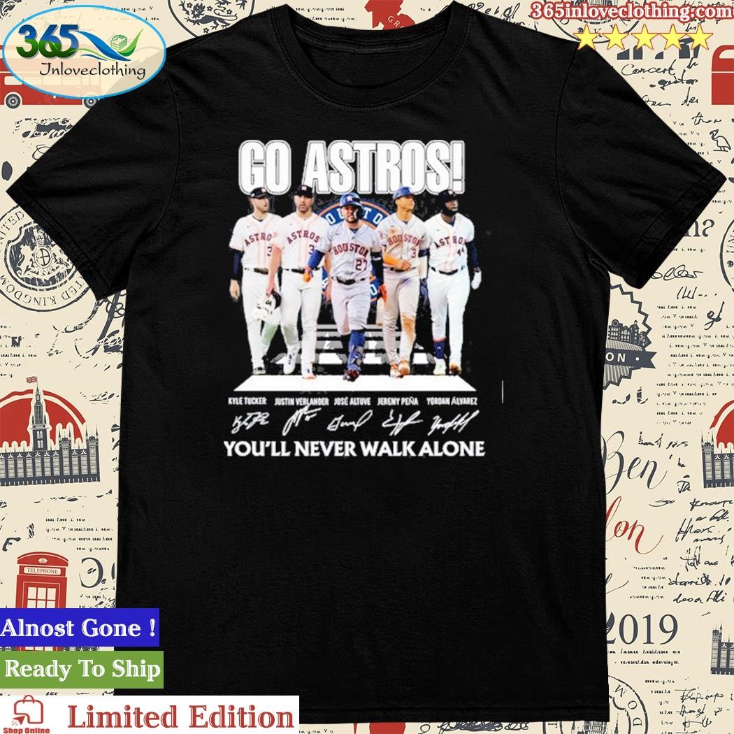 Houston Astros go Astros you'll never walk alone signatures shirt