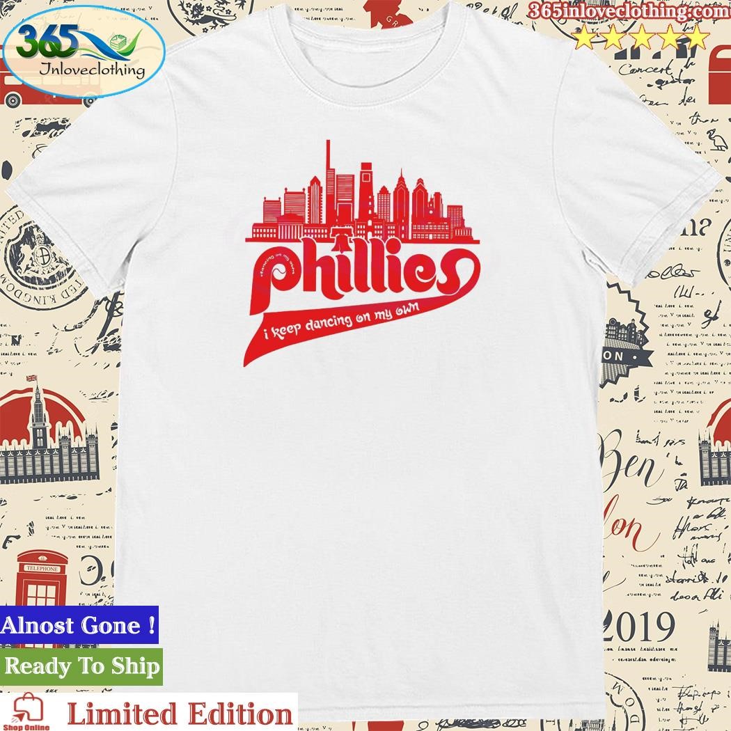 Philadelphia Phillies I'm keep dancing on my own shirt - Kingteeshop