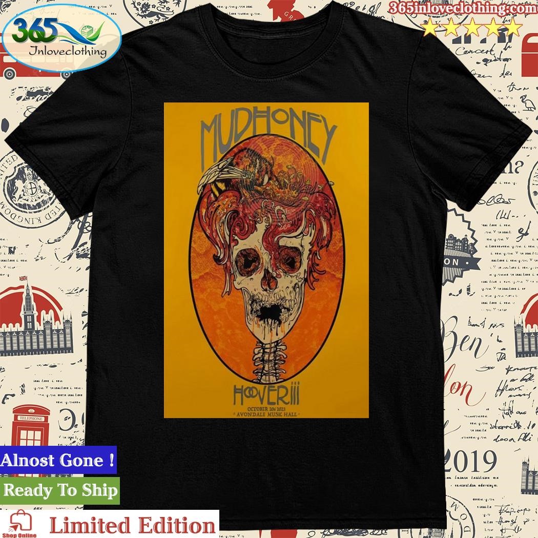 Official Mudhoney October 20 2023 Hooveriii Avondale Music Hall Poster Shirt