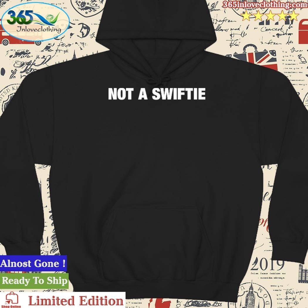 Official Not A Swiftie T Shirt hoodie.jpg