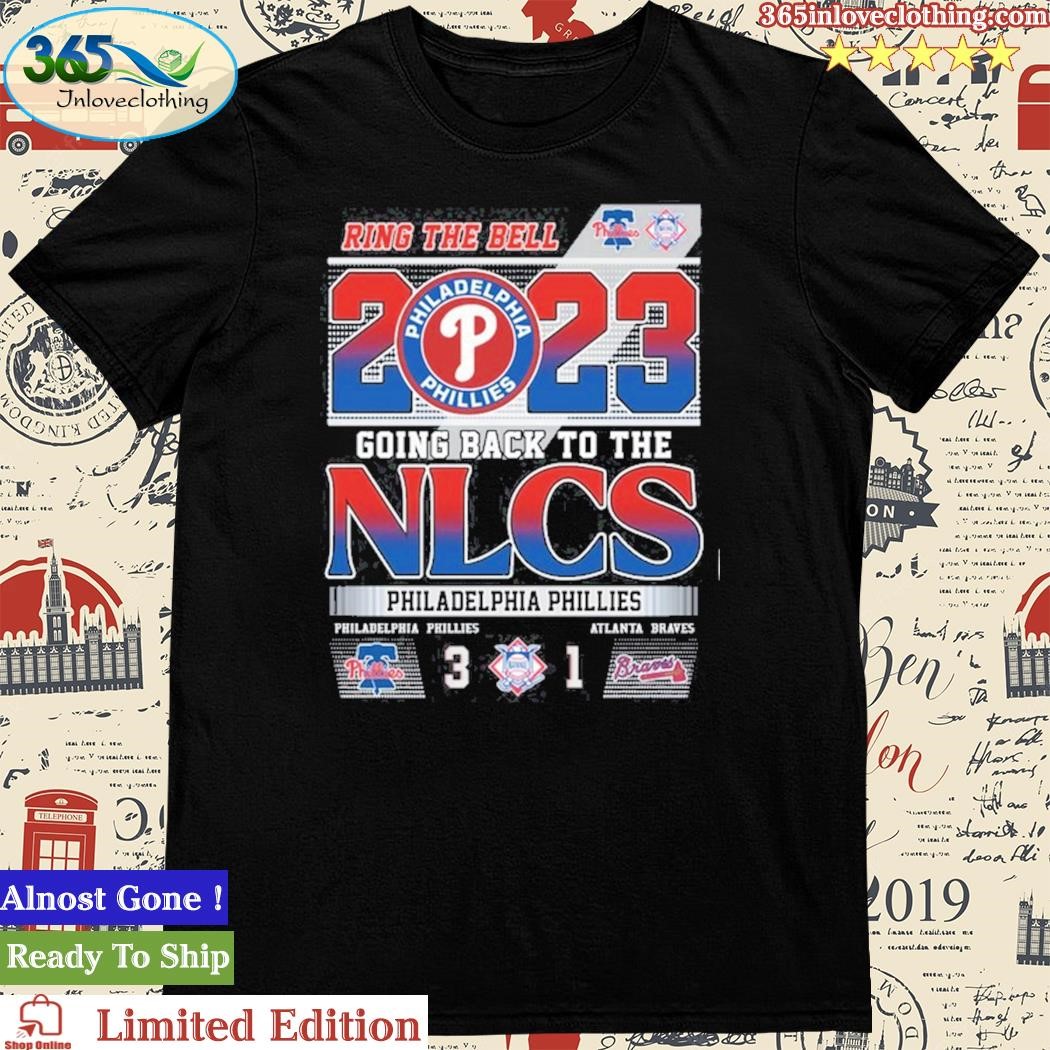 Ring the bell 2023 going back to the nlcs philadelphia phillies 3 1 atlanta braves  shirt, hoodie, sweater and long sleeve