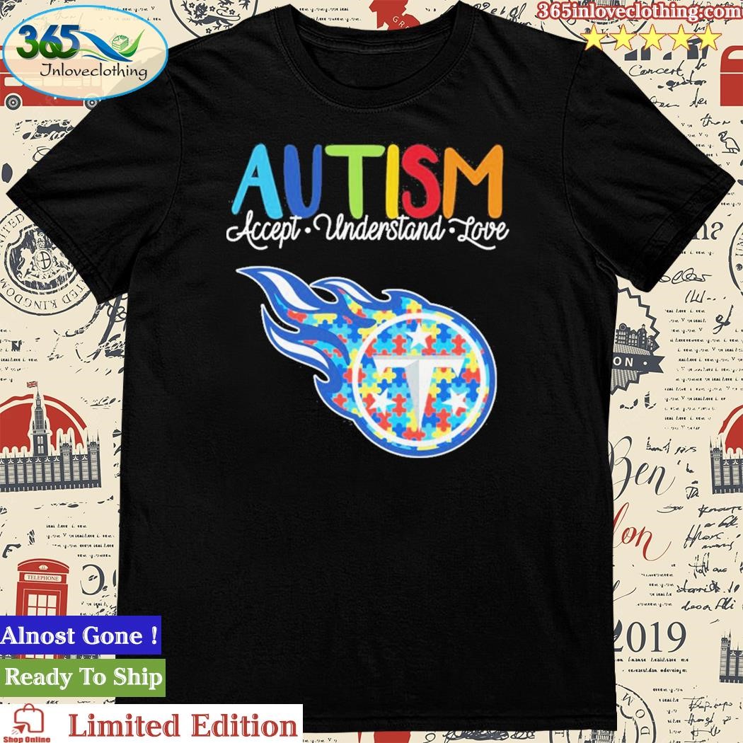 Official Tennessee Titans NFL Autism Awareness Accept Understand Love T- Shirt,tank top, v-neck for men and women