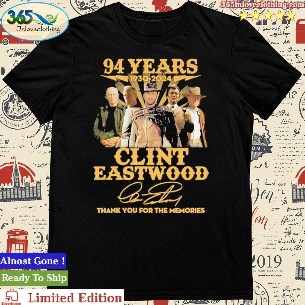 Official 94 Years 1930 – 2024 Clint Eastwood Thank You For The Memories Shirt