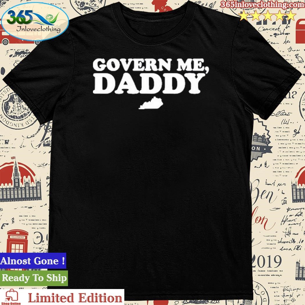 Official Anthony Kreis Wearing Govern Me Daddy Shirt