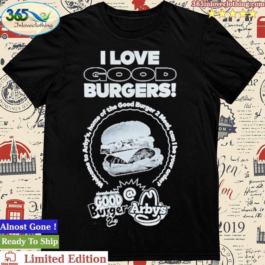 Official Arby's X I Love Good Burger 2023 Shirt
