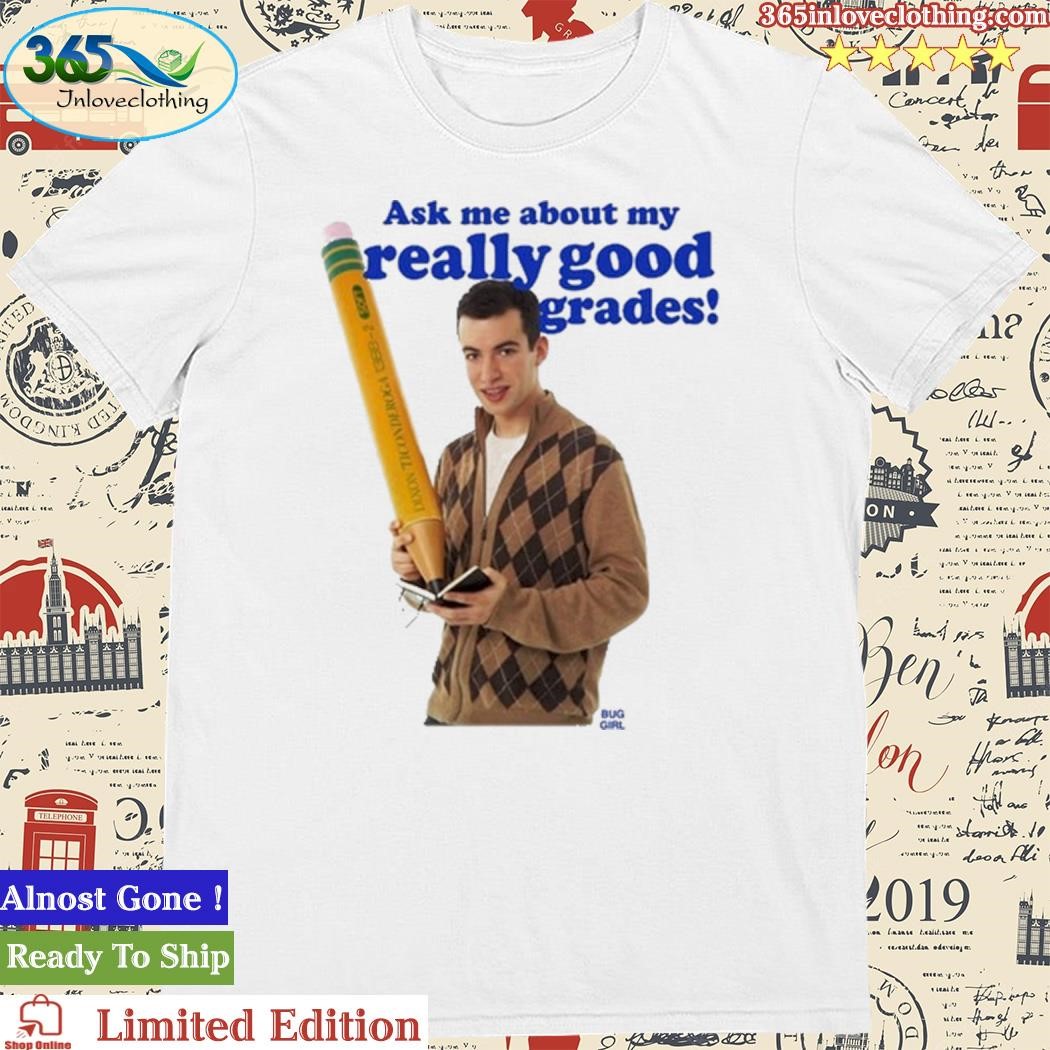 Official Ask Me About My Really Good Grades Shirt