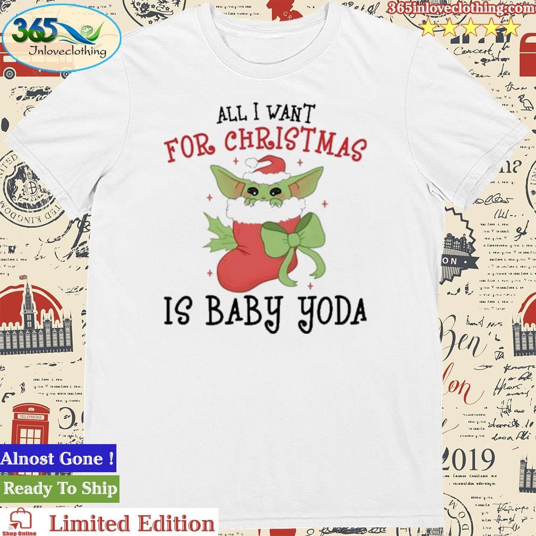Official Baby Yoda All I Want For Christmas Is Baby Yoda Christmas Shirt