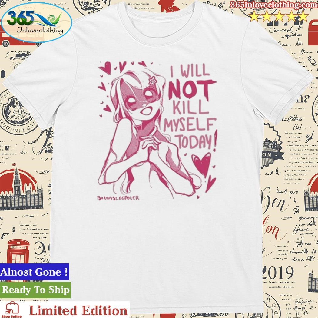 Official Bunnysleepover I Will Not Off Myself Today Shirt