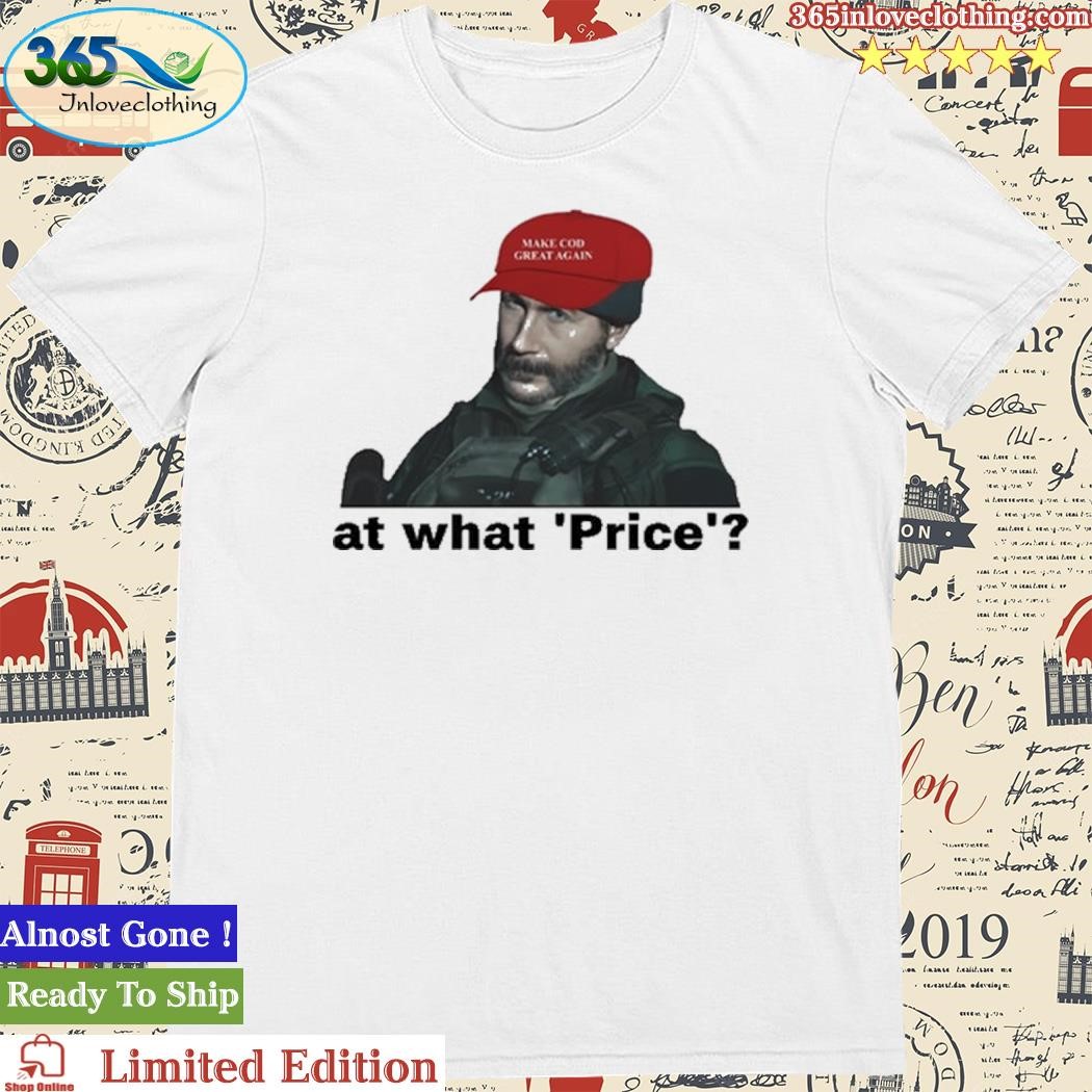 Official Call Of Duty At What Price Make Cod Great Again Shirt