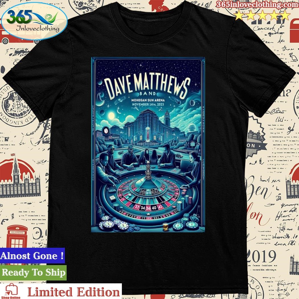 Official Dave Matthews Band Mohegan Sun Arena Uncasville, CT November 14, 2023 Poster Shirt