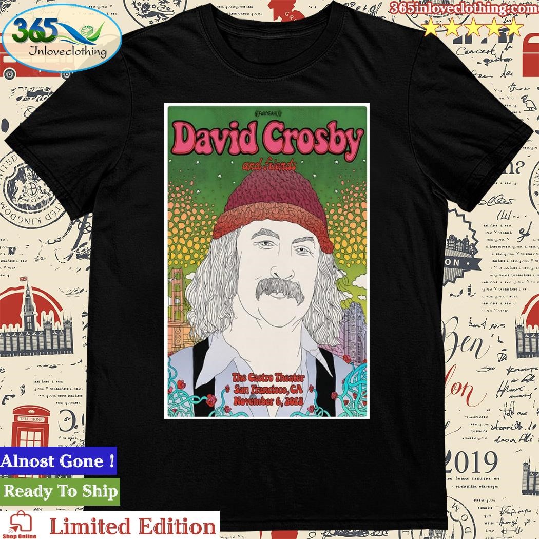 Official David Crosby & Friends Nov 6 2018 San Francisco, CA Poster Shirt