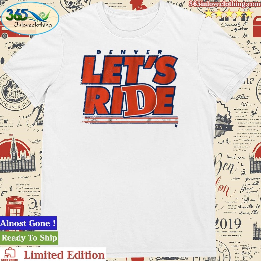 Official Denver Let’s Ride Shirt