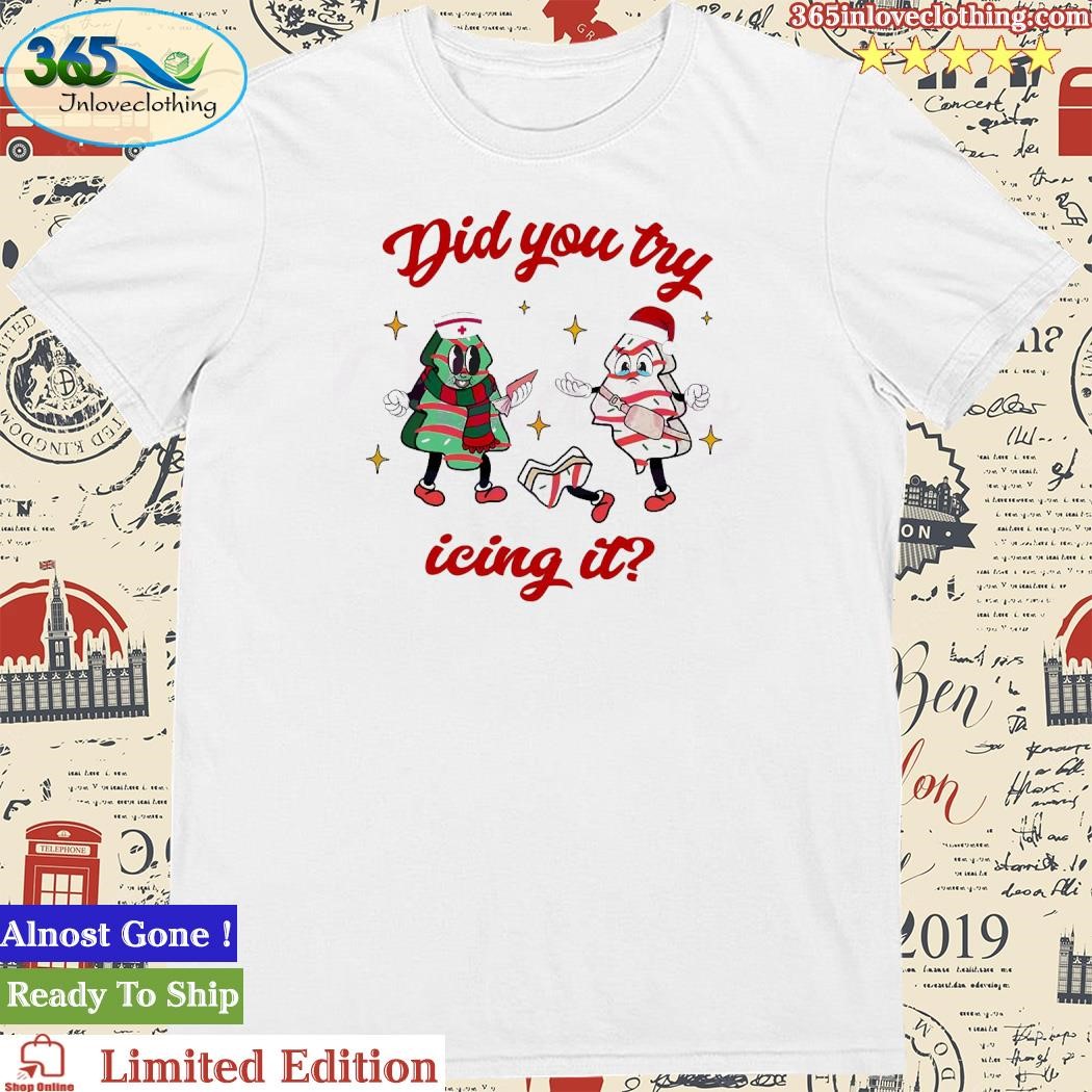 Official Did You Try Icing It Nurse Christmas Tree Cake Shirt