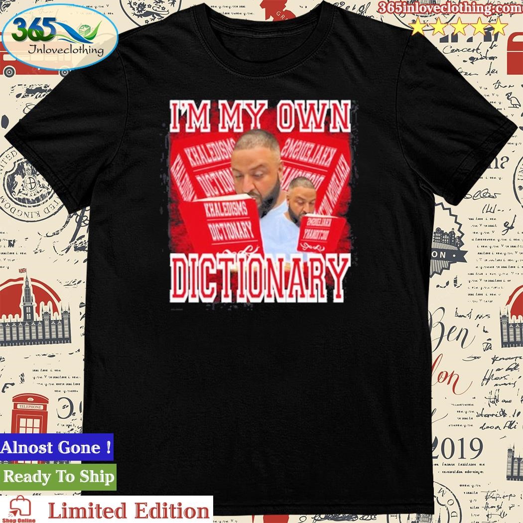 Official Funnyahhtees I'm My Own Dictionary Khaledisms Dictionary Shirt