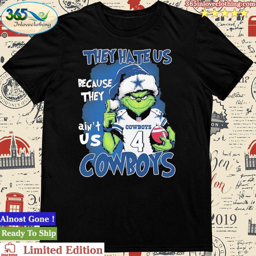 Official Grinch They Hate Us Because They Ain’t Is Cowboys Shirt