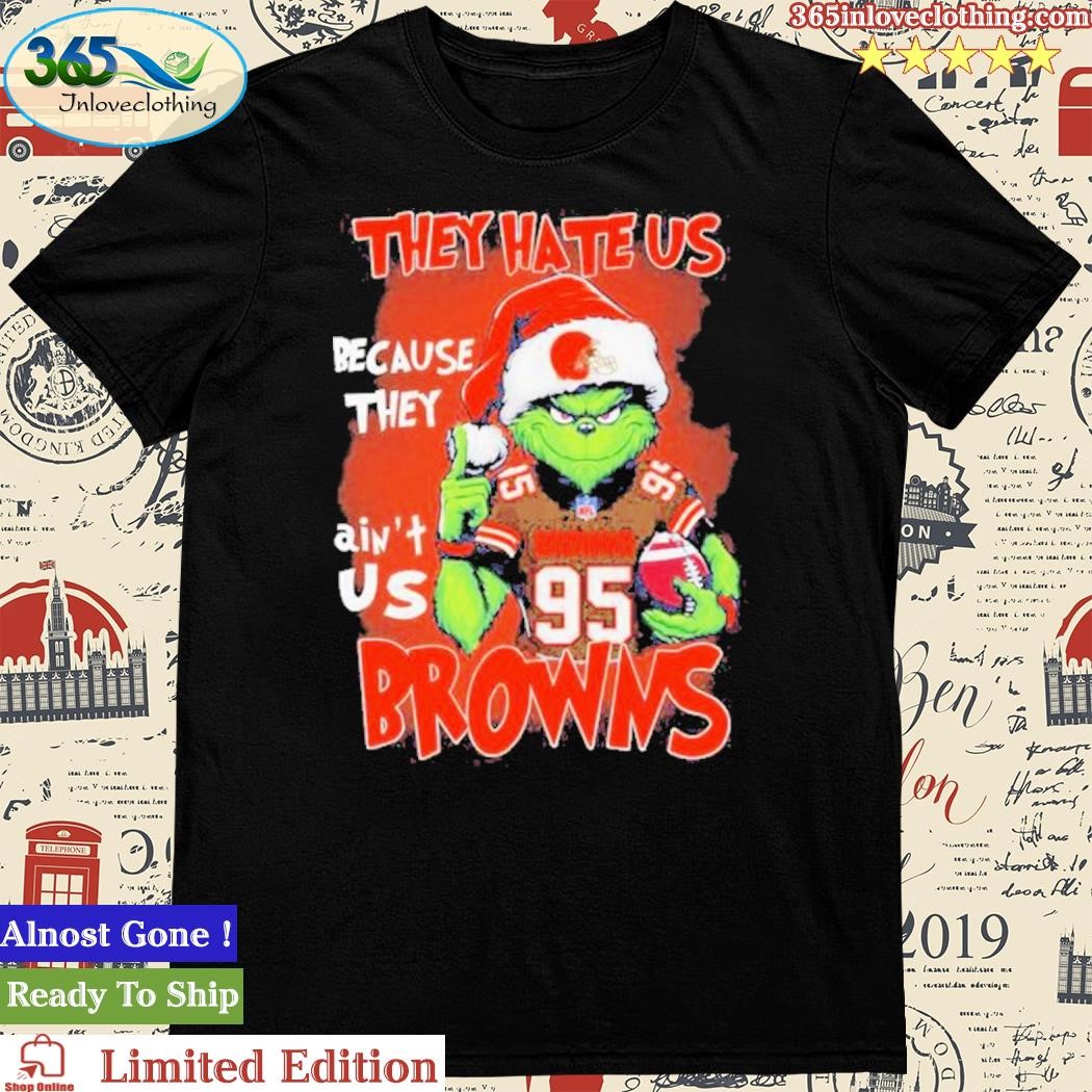 Official Grinch They Hate Us because They Anus Cleveland Browns Christmas Shirt