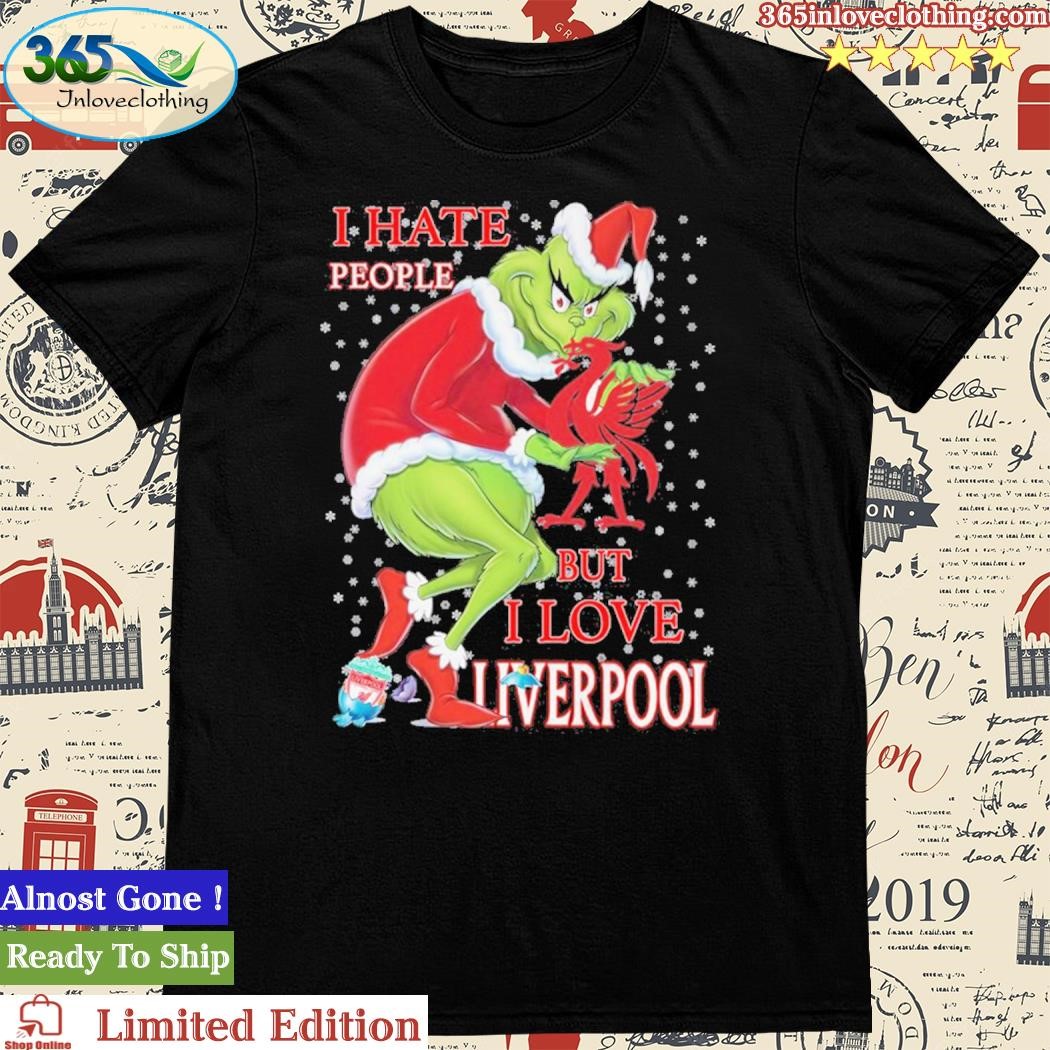 Official I Hate People But I Love Liverpool By Grinch Christmas Shirt
